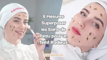 6 Mesures Superposer les Soins de Peau pour un Teint Radieux