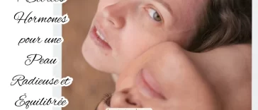 7 Secrets Hormones pour une Peau Radieuse et Équilibrée