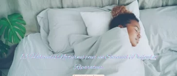 13 Habitudes Nocturnes pour un Sommeil Profond et Réparateur