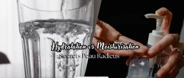 Hydratation vs Moisturisation: Secrets Peau Radieuse